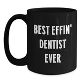 Funny Dentist Gifts from Friends - Black Coffee Mug with 'Best Effin' Dentist Ever' Quote for Dentist Men - Main